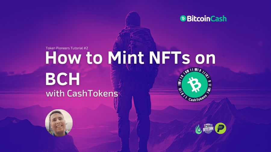 Learn how to mint your first NFTs  with CashTokens on Bitcoin Cash.